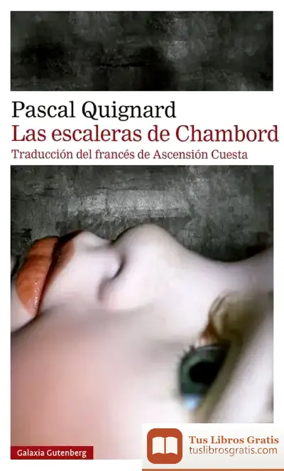 Descargar Las Escaleras De Chambord- Rústica de Pascal Quignard