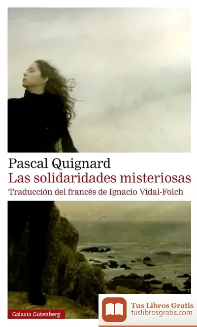 Descargar Las Solidaridades Misteriosas- Rústica de Pascal Quignard