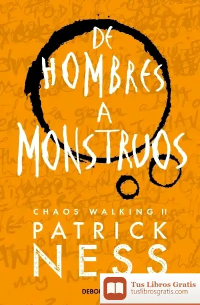 Descargar De Hombres A Monstruos (Chaos Walking 3)