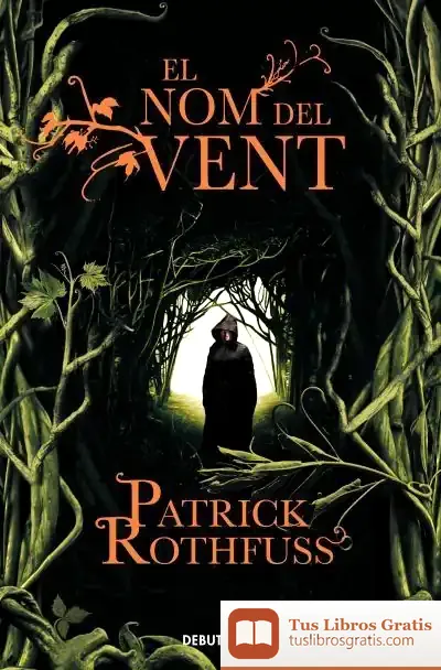 Descargar El Nom Del Vent (Crònica De L'Assassí De Reis 1) de Patrick Rothfuss