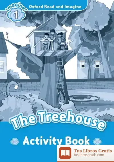 Descargar Oxford Read And Imagine 1. The Treehouse Activity Book de Paul Shipton