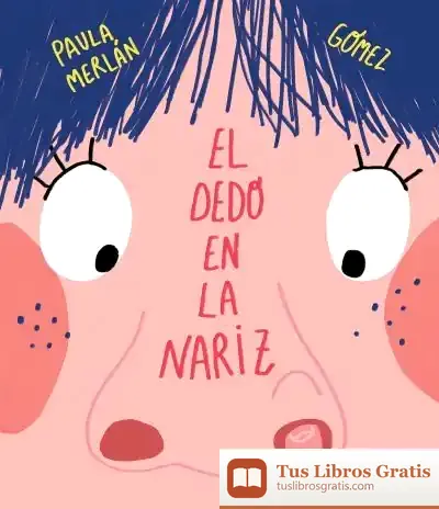Descargar El Dedo En La Nariz de Paula Merlán