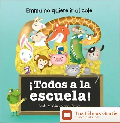 Descargar ¡Todos A La Escuela! de Paula Merlán