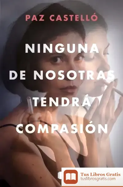 Descargar Ninguna De Nosotras Tendrá Compasión