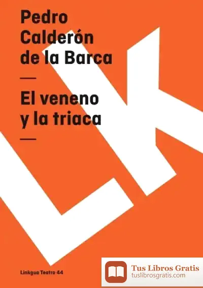 Descargar El Veneno Y La Triaca de Pedro Calderón de la Barca