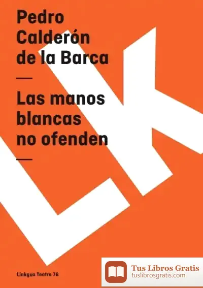 Descargar Las Manos Blancas No Ofenden de Pedro Calderón de la Barca
