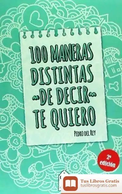 Descargar 100 Maneras Distintas De Decir Te Quiero de Pedro del Rey Ferrandis