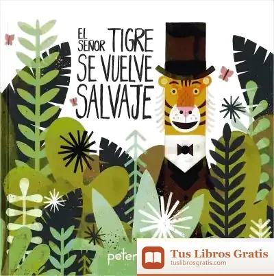 Descargar El Sr. Tigre Se Vuelve Salvaje de Peter Brown