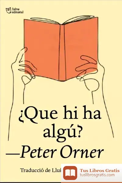 Descargar ¿Que Hi Ha Algú? de Peter Orner