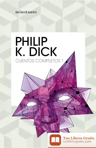 Descargar Cuentos Completos I (Philip K. Dick ) de Philip K. Dick