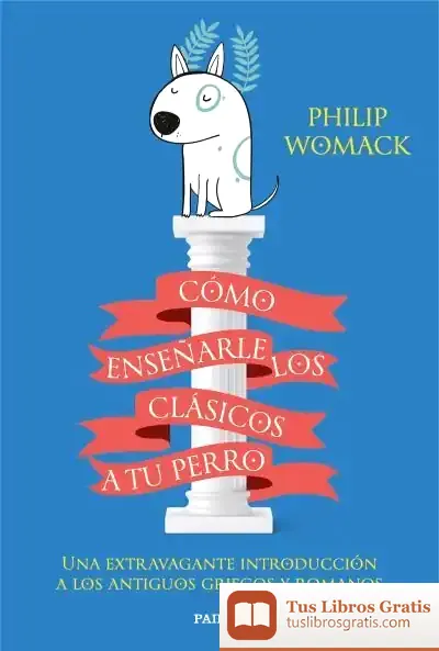 Descargar Cómo Enseñarle Los Clásicos A Tu Perro