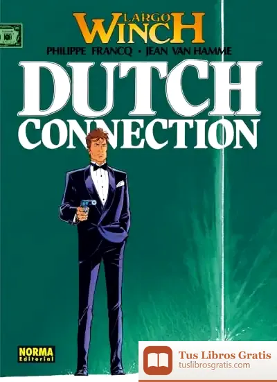 Descargar Largo Winch 06. Dutch Conection de César Fernández García