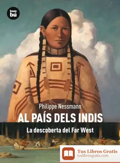 Descargar Al País Dels Indis. La Descoberta Del Far West