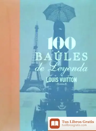 Descargar Louis Vuitton: 100 Baules De Leyenda de Pablo Auladell