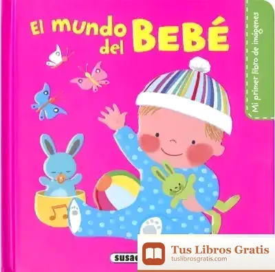 Descargar Mi Primer Libro De Imágenes. El Mundo Del Bebe