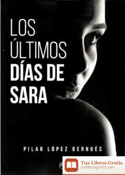 Descargar ?Ltimos D?As De Sara, Los de Pilar López Bernúes