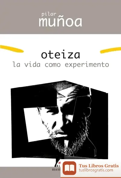 Descargar Oteiza. La Vida Como Experimento