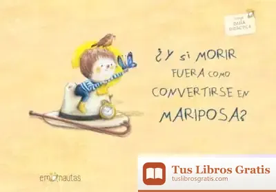 Descargar ¿Y Si Morir Fuera Como Convertirse En Mariposa?
