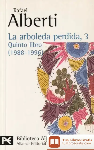 Descargar La Arboleda Perdida, 3. Quinto Libro (1988-1996) de Rafael Alberti