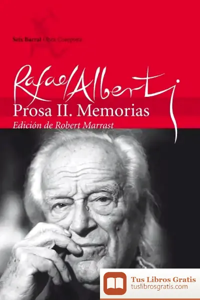 Descargar Obras Completas. Prosa Ii. Memorias de Rafael Alberti