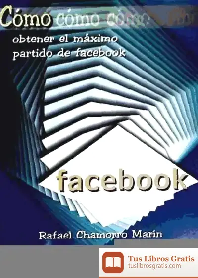 Descargar Como Obtener El Maximo Partido De Facebook