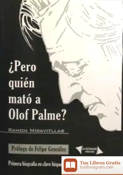 Descargar Pero Quien Mato A Olof Palme? Primera Biografia Enclave Hispana Del Lider Sueco. Asesinado