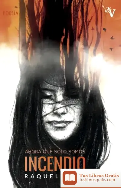 Descargar Ahora Que Sólo Somos Incendio