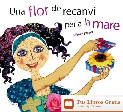 Descargar Una Flor De Recanvi Per A La Mare