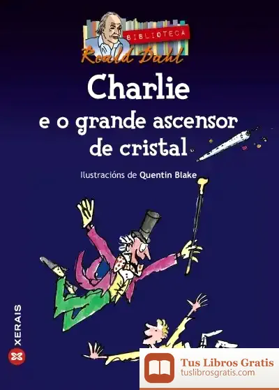 Descargar Charlie E O Grande Ascensor De Cristal de Roald Dahl