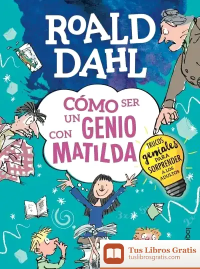 Descargar Cómo Ser Un Genio Con Matilda de Roald Dahl
