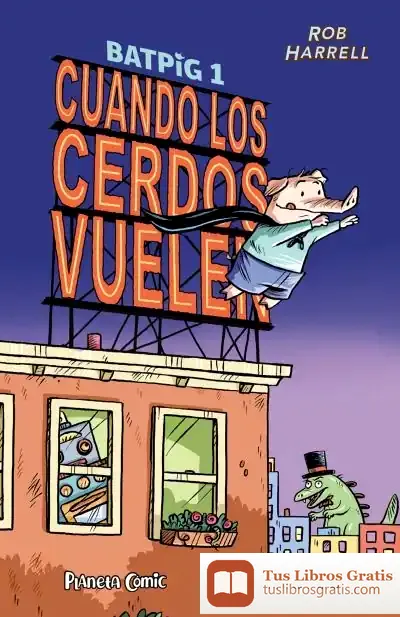 Descargar Batpig Nº 01 Cuando Los Cerdos Vuelen de Rob Harrell