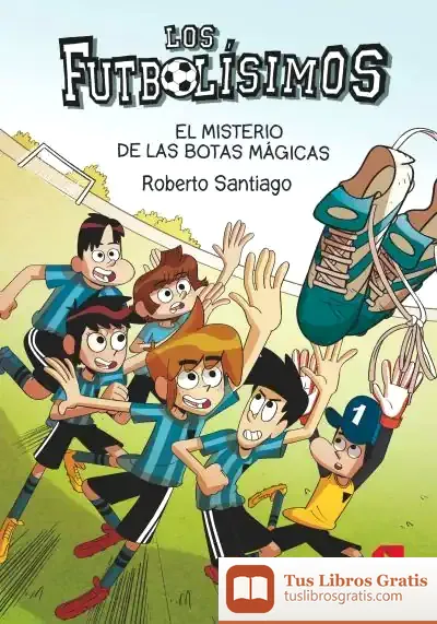 Descargar Los Futbolísimos 17. El Misterio De Las Botas Mágicas