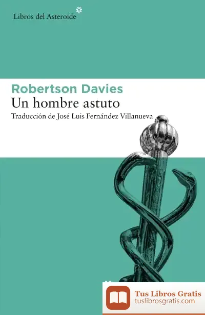 Descargar Un Hombre Astuto de Robertson Davies