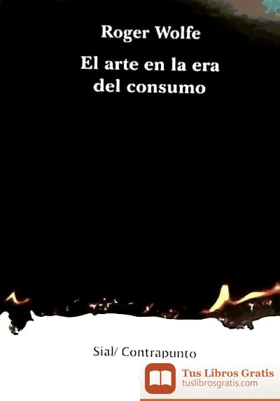 Descargar El Arte En La Era Del Consumo de Roger Wolfe