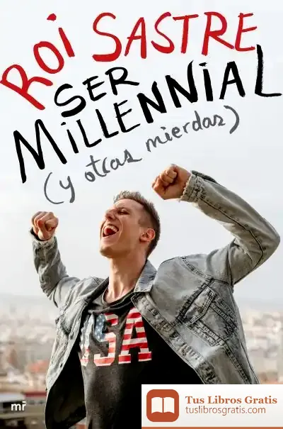 Descargar Ser Millennial (Y Otras Mierdas)