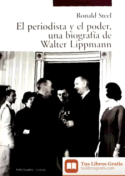 Descargar Periodista Y El Poder Una Biografia De Walter Lippmann de Fina Casalderrey