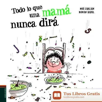 Descargar Todo Lo Que Una Mamá Nunca Dirá