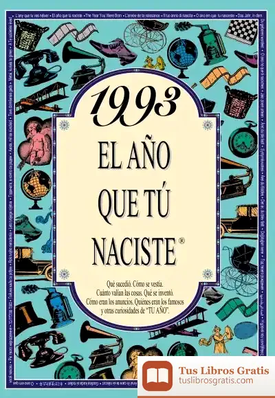 Descargar 1993 El Año Que Tu Naciste de Rosa Collado Bascompte