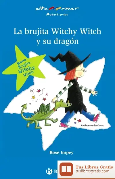 Descargar La Brujita Witchy Witch Y Su Dragón de Rose Impey