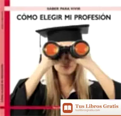 Descargar Cómo Elegir Mi Profesión de Rogelio Guedea
