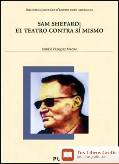Descargar Sam Shepard: El Teatro Contra Sí Mismo