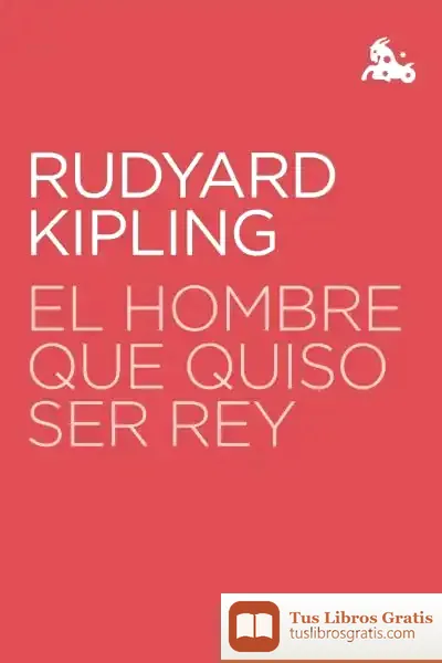 Descargar El Hombre Que Quiso Ser Rey