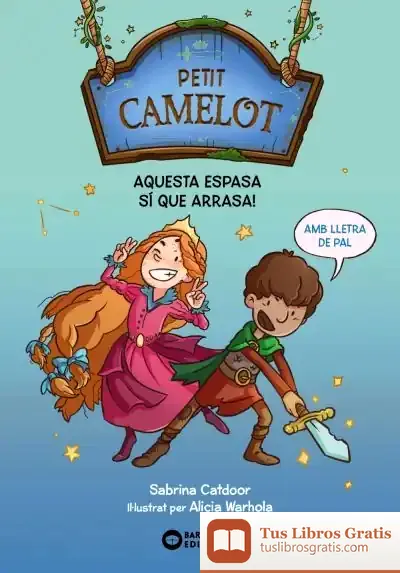 Descargar Petit Camelot. Aquesta Espasa Arrasa