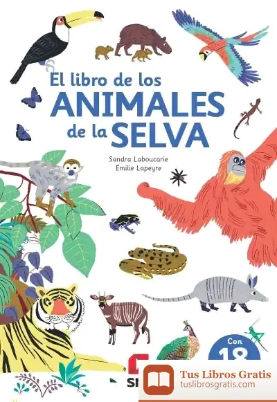 Descargar El Libro De Los Animales De La Selva de Sandra Laboucarie