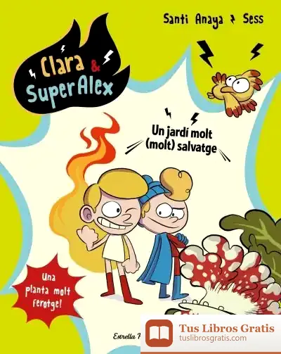 Descargar Clara & Superàlex 6. Un Jardí Molt (Molt) Salvatge