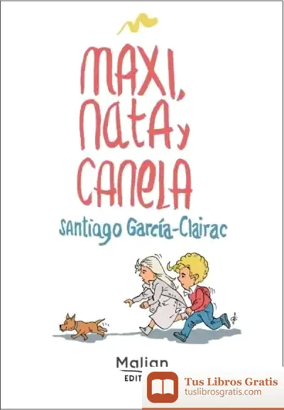 Descargar Maxi, Nata Y Canela de Santiago García-clairac