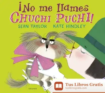 Descargar ¡No Me Llames Chuchi Puchi!