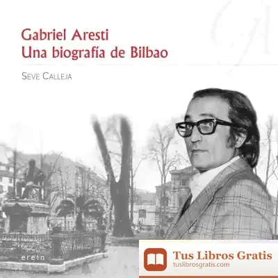 Descargar Gabriel Aresti : Una Biografía De Bilbao