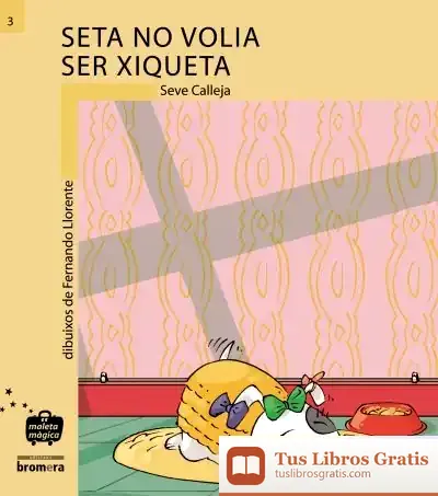Descargar Seta No Volia Ser Xiqueta de Seve Calleja