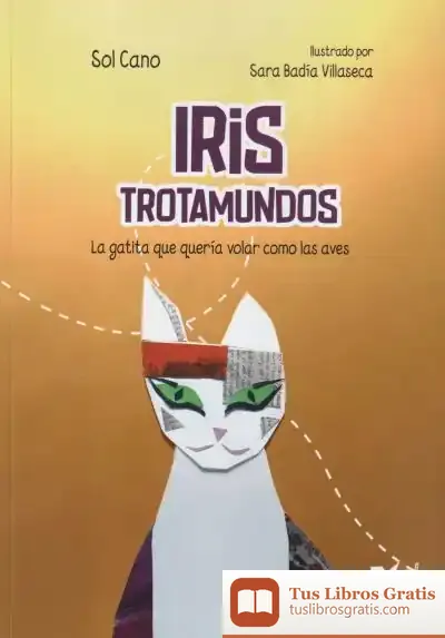 Descargar Iris Trotamundos: La Gatita Que Quería Volar Como Las Aves